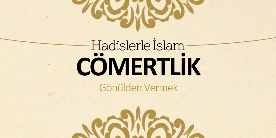 Cömertlik ve Cimrilik Üzerine İslami Öğretiler Cömertlik ve Cimrilik Üzerine İslami Öğretiler