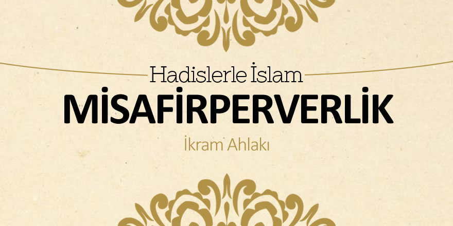 Misafirperverlik ve İkram Ahlakı Üzerine Misafirperverlik ve İkram Ahlakı Üzerine