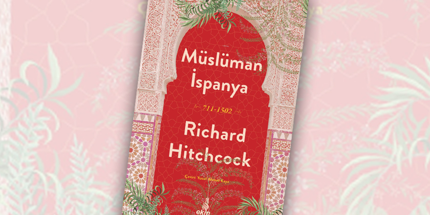 Müslüman İspanya: Unutulmuş Avrupa’nın İzleri