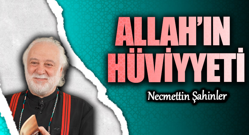 Allah’ın Hüviyeti ve Varlık İlişkisi Üzerine