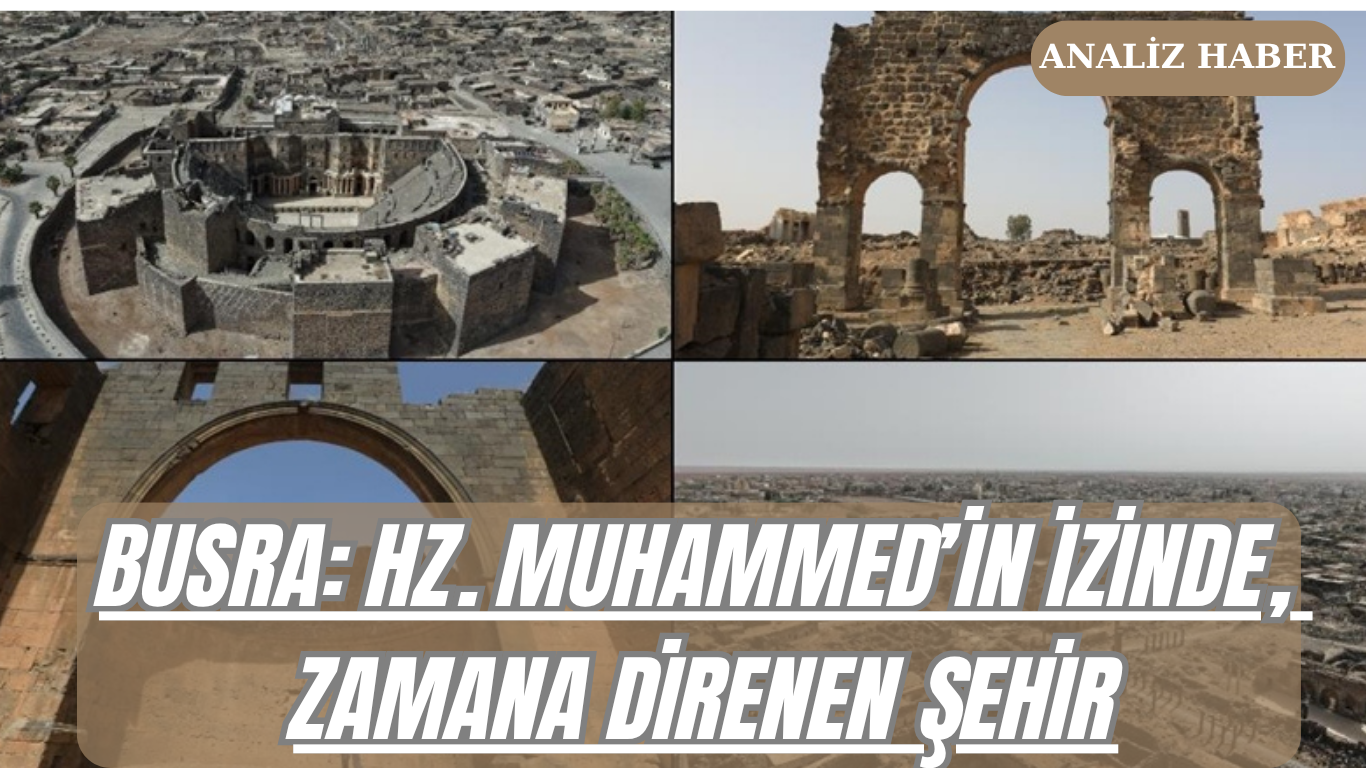 Busra: Hz. Muhammed’in İzinde, Zamana Direnen Şehir