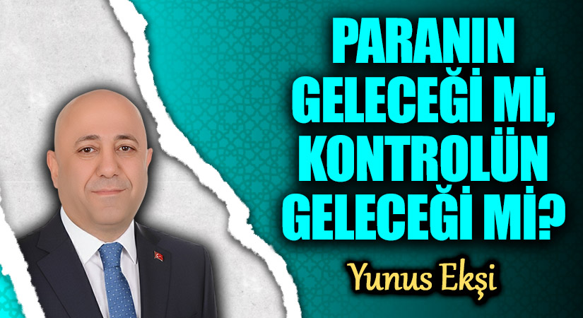 Paranın Geleceği ve Kontrolün Geleceği Üzerine Değerlendirme