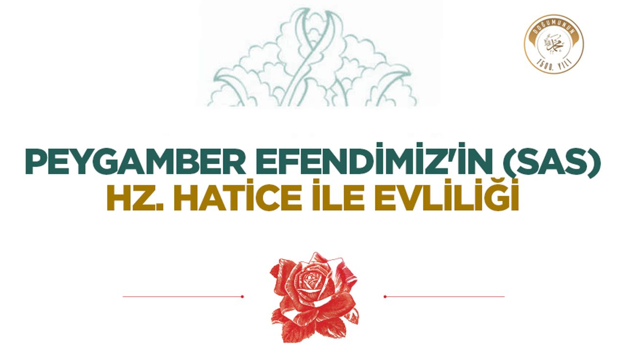 Peygamber Efendimiz’in (sas) Hz. Hatice ile Evliliği Peygamber Efendimiz’in (sas) Hz. Hatice ile Evliliği