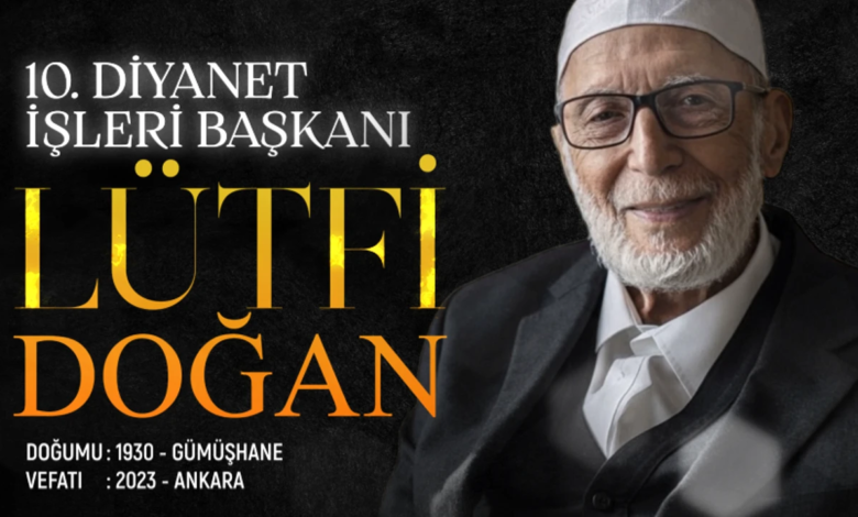 Diyanet İşleri Başkanı Lütfi Doğan’ın Hayatı ve Eserleri Diyanet İşleri Başkanı Lütfi Doğan’ın Hayatı ve Eserleri